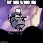 Sad that Myla got infected ): | MY DAD WORKING | image tagged in gifs,hollow knight | made w/ Imgflip video-to-gif maker