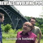 in the news again | GENDER REVEALS INVOLVING PIPE BOMBS | image tagged in suicide is badass,gender | made w/ Imgflip meme maker