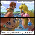 Princess Peach tired of being nice go ape shit meme
