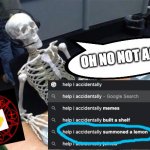 darn now i'm a lemon summoner | OH NO NOT AGAIN | image tagged in skeleton at desk/computer/work | made w/ Imgflip meme maker