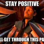 Honestly at this point just have as much fun as you can while staying safe | STAY POSITIVE; AND WE'LL GET THROUGH THIS PANDEMIC! | image tagged in unpopular opinion flynn | made w/ Imgflip meme maker