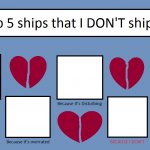Top 5 Ships That I DON'T Ship