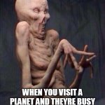 im back! | THAT AWKWARD MOMENT; WHEN YOU VISIT A PLANET AND THEYRE BUSY MAKING MEMES ABOUT ALIENS | image tagged in alien | made w/ Imgflip meme maker