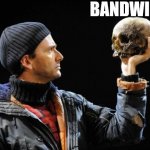 What happened to Yorik? | BANDWIDTH | image tagged in david tennant,horatio,dr who,shakespeare,hamlet,thinking | made w/ Imgflip meme maker