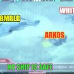 Rwby Volume 8 Ships | WHITE ROSE; BMBLB; ARKOS; NO SHIP IS SAFE | image tagged in rwby volume 8 ships | made w/ Imgflip meme maker