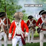 #stonx | BRITLAND SOLDER | image tagged in the bois after the revolution | made w/ Imgflip meme maker