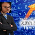 Yeah, it's big stonks time