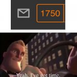 Yeah I’ve got time. | image tagged in yeah i ve got time | made w/ Imgflip meme maker