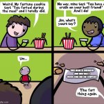 Fortune Cookie Comic | THIS MEME IS OVERATED AND ONLY HAS 2 USERS THAT DID THE TEMPLATE | image tagged in fortune cookie comic | made w/ Imgflip meme maker