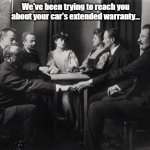Seance | We've been trying to reach you about your car's extended warranty... | image tagged in seance | made w/ Imgflip meme maker