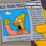 Diamond and Pearl Remakes | DIAMOND AND PEARL REMAKES | image tagged in old man yells at cloud,pokemon,diamond,pearl,remake,complaining | made w/ Imgflip meme maker