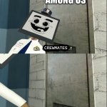 WOW. | AMONG US; CREWMATES | image tagged in mr moniter that's very legal | made w/ Imgflip meme maker