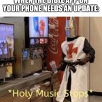 Holy Music Stops | WHEN THE BIBLE APP ON YOUR PHONE NEEDS AN UPDATE: | image tagged in holy music stops | made w/ Imgflip meme maker