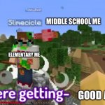 big boom | MIDDLE SCHOOL ME; ELEMENTARY ME; GOOD AT THIS | image tagged in big boom | made w/ Imgflip meme maker