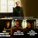 Why is it always you three | I'M A SMART-ALEC AND I'M A KAREN; SHE'S A SMART-ALEC...ALSO CUZ WE'RE MINI LINKS; UM...I DON'T KNOW... CUZ I'M OVERFLOWING WITH FAME. | image tagged in why is it always you three | made w/ Imgflip meme maker