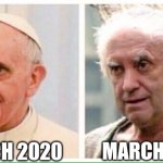 What a difference a year makes. | MARCH 2020; MARCH 2021 | image tagged in pope,2021,2020 | made w/ Imgflip meme maker