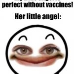 Sorry to break it to you, Karen | Anti-vax Karen: my little angel is perfect without vaccines! Her little angel: | image tagged in ice cream sandwich outlier | made w/ Imgflip meme maker