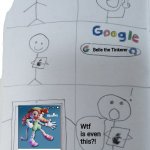 Why | Belle the Tinkerer; Wtf is even this?! | image tagged in stick kid searches for belle the tinkerer in google,bellethetinkerer,google | made w/ Imgflip meme maker