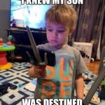 Kid | THE MOMENT I KNEW MY SON; WAS DESTINED FOR GREATNESS | image tagged in kids,funny,memes,funny memes,share,dank | made w/ Imgflip meme maker