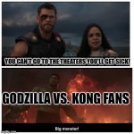 But it's TWO big monsters! | YOU CAN'T GO TO THE THEATERS YOU'LL GET SICK! GODZILLA VS. KONG FANS | image tagged in hulk big monster,godzilla vs kong | made w/ Imgflip meme maker