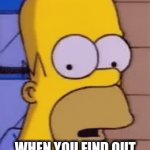 HE IS DEAD | WHEN YOU FIND OUT NED FLANDERS IS DEAD | image tagged in gifs,homer simpson | made w/ Imgflip video-to-gif maker