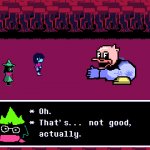 Ralsei Oh that's not good actually meme