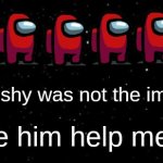 save my plushy | my plushy was not the impostor; i will save him help me do it pls | image tagged in among us ejected | made w/ Imgflip meme maker
