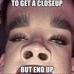 James Charles | WHEN U TRY TO GET A CLOSEUP; BUT END UP EXPOSING UR NOSE HAIR | image tagged in james charles | made w/ Imgflip meme maker