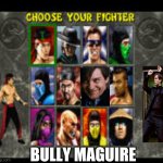 Mortal kombat roster | BULLY MAGUIRE | image tagged in mortal kombat roster,tobey maguire | made w/ Imgflip meme maker