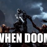 When Doom | WHEN DOOM | image tagged in gifs,doomguy | made w/ Imgflip video-to-gif maker