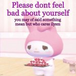ily | Please dont feel bad about yourself; you may of said something mean but who cares ilysm | image tagged in wholesome crying | made w/ Imgflip meme maker