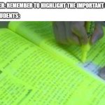 making everything colourful unlike my life | LECTURER: REMEMBER TO HIGHLIGHT THE IMPORTANT PARTS; LAW STUDENTS: | image tagged in studying like | made w/ Imgflip meme maker