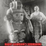 suit | HARRY BOWDOIN'S SUBMARINE ARMOR FROM 1914 LOOKS LIKE THE FIRST ATTEMPT AT THE IRONMAN SUIT | image tagged in suit | made w/ Imgflip meme maker