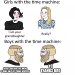 time travel men | YO THANKS BRO; DO NOT UPLOAD THIS MEME, IT WILL ONLY GET THREE UPVOTES | image tagged in woman vs man time travel | made w/ Imgflip meme maker
