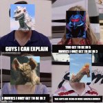 Poor titanosurus | YOU GET TO BE IN 5 MOVIES I ONLY GET TO BE IN 3; GUYS I CAN EXPLAIN; 3 MOVIES I ONLY GET TO BE IN 2; YALL GUYS ARE BEING IN MORE GODZILLA MOVIES | image tagged in guys i can explain | made w/ Imgflip meme maker