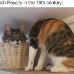 French royalty in the 18th century meme