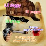 Lil Doggy puppy stray violent DOG