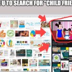 KIDS TOON TV | I DARE U TO SEARCH FOR "CHILD FRIENDLY" | image tagged in when you search for child friendly | made w/ Imgflip meme maker