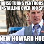 Tom Cruise | TOM CRUISE TURNS PENTHOUSE INTO ‘FORTRESS’ INSTALLING OVER 100 SPY CAMERAS; THE NEW HOWARD HUGHES | image tagged in tom cruise,scientology,eccentric,paranoia | made w/ Imgflip meme maker