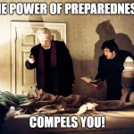 Middle School Band | THE POWER OF PREPAREDNESS; COMPELS YOU! | image tagged in the exorcist | made w/ Imgflip meme maker