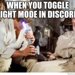 jesus its so bright | WHEN YOU TOGGLE LIGHT MODE IN DISCORD | image tagged in tag | made w/ Imgflip meme maker