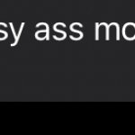 You fucking pussy ass motherfucking bitch