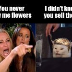 White Cat table | You never buy me flowers; I didn't know you sell them | image tagged in white cat table blonde,white cat,funny,viral | made w/ Imgflip meme maker