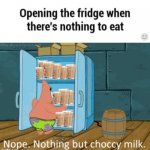 Nothin But Choccy Milk | image tagged in nothing but choccy milk,choccy milk,spongebob,patrick,choccy | made w/ Imgflip meme maker