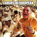 laughs in european