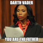 Paternity Court - Lauren Lake | DARTH VADER; YOU ARE THE FATHER | image tagged in paternity court - lauren lake,star wars,darth vader | made w/ Imgflip meme maker