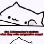 Bongo Cat--this or That | HOW THEY ARE DIFFERENT; HOW THEY ARE THE SAME; Mrs. Lichtenwalner's students when they write comparative essays! | image tagged in bongo cat--this or that | made w/ Imgflip meme maker