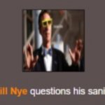 Bill Nye questions his sanity meme