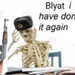 Blyat i have done it again