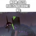 Pizza rolls are so good. | MOM: PIZZA ROLLS ARE DONE! ME: | image tagged in evangelion | made w/ Imgflip meme maker